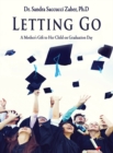Image for Letting Go- A Mother&#39;s Gift to Her Child on Graduation Day