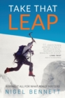 Image for Take That Leap : Risking It All For What REALLY Matters