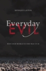 Image for Everyday Evil: Why Our World Is the Way It Is