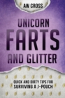 Image for Unicorn Farts and Glitter : Quick and Dirty Tips for Surviving a J-Pouch
