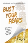 Image for Bust Your Fears : 3 Simple Tools to Crush Your Anxieties and Squash Your Stress