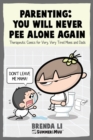 Image for Parenting - You Will Never Pee Alone Again : Therapeutic Comics For Very, Very Tired Moms and Dads (Summer and Muu Collection)