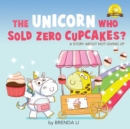 Image for The Unicorn Who Sold Zero Cupcakes