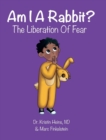 Image for Am I A Rabbit? : The Liberation of Fear