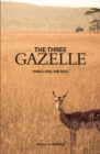 Image for The Three Gazelle : three lives, one soul