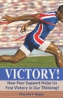 Image for Victory! : How Peer Support Helps Us Find Victory In Our Thinking!