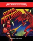 Image for The Ultimate Guide To Super Metroid