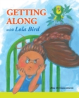 Image for Getting Along with Lola Bird