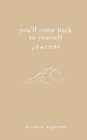 Image for You&#39;ll Come Back to Yourself Journal