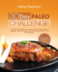Image for 30 Day Paleo Challenge : Unlock Your Weight Loss Secret with the Paleo 30 Day Challenge; Paleo Cookbook with 30 Day Meal Plan and 100 Paleo Recipes