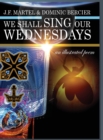 Image for We Shall Sing Our Wednesdays : an illustrated poem