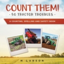 Image for Count Them! 50 Tractor Troubles : A Counting, Spelling and Safety Book