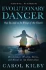 Image for Evolutionary Dancer : Out, In, and On the Fringe of the Church