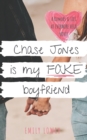 Image for Chase Jones is My Fake Boyfriend : A Sweet YA Romance