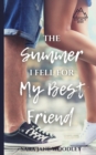 Image for The Summer I Fell for My Best Friend : A Sweet, Heart-Felt Summer Romance