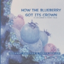 Image for How the Blueberry Got Its Crown