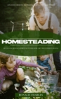 Image for Homesteading: Advanced Gardening Techniques and in-depth Garden Guides (The Essential Beginner&#39;s Homestead Planning Guide for a Self-sufficient Lifestyle)