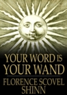 Image for Your Word is Your Wand: A Sequel to the Game of Life and How to Play It