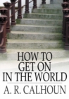 Image for How to Get on in the World: A Ladder to Practical Success