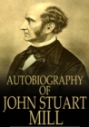 Image for Autobiography of John Stuart Mill: published from the original manuscript in the Columbia University Library