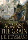 Image for Against the Grain: A rebours