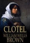 Image for Clotel: Or, the President&#39;s Daughter