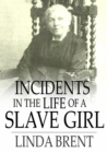 Image for Incidents in the Life of a Slave Girl: Seven Years Concealed