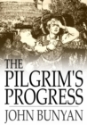 Image for The Pilgrim&#39;s Progress: From This World to That Which is to Come, Delivered Under the Similitude of a Dream