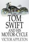 Image for Tom Swift and His Motor-Cycle: Or, Fun and Adventures on the Road