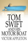 Image for Tom Swift and His Motor Boat: Or, The Rivals of Lake Carlopa
