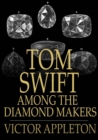 Image for Tom Swift Among the Diamond Makers: Or, The Secret of Phantom Mountain