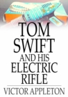 Image for Tom Swift and His Electric Rifle: Or, Daring Adventures on Elephant Island