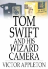 Image for Tom Swift and His Wizard Camera: Or, Thrilling Adventures While Taking Moving Pictures