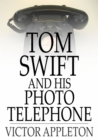 Image for Tom Swift and His Photo Telephone: Or, The Picture That Saved a Fortune