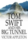 Image for Tom Swift and His Big Tunnel: Or, The Hidden City of the Andes