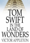 Image for Tom Swift in the Land of Wonders: Or, The Underground Search for the Idol of Gold