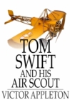 Image for Tom Swift and His Air Scout: Or, Uncle Sam&#39;s Mastery of the Sky