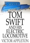 Image for Tom Swift and His Electric Locomotive: Or, Two Miles a Minute on the Rails