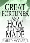 Image for Great fortunes and how they were made: or, The struggles and triumphs of our self-made men