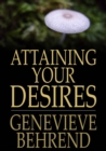 Image for Attaining Your Desires: By Letting Your Subconscious Mind Work for You
