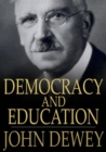 Image for Democracy and Education: An Introduction to the Philosophy of Education