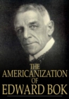 Image for The Americanization of Edward Bok: The Autobiography of a Dutch Boy Fifty Years After