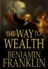 Image for The Way to Wealth: From Poor Richard&#39;s Almanack