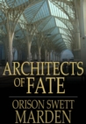 Image for Architects of Fate: Or, Steps to Success and Power