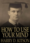 Image for How to Use Your Mind: A Psychology of Study