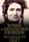 Image for Running a Thousand Miles for Freedom: The Escape of William and Ellen Craft from Slavery