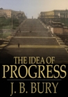 Image for The Idea of Progress: An Inquiry Into Its Origin and Growth