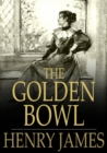 Image for The Golden Bowl: Volumes I and II, Complete