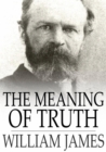 Image for The Meaning of Truth: A Sequel to &#39;Pragmatism&#39;