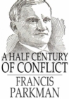 Image for A Half Century of Conflict: France and England in North America, Volume I